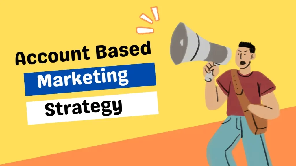 Account-Based Marketing (ABM) for B2B Success: Strategies and Best Practices